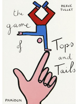 The game of tops & tails. Ediz. illustrata