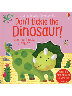 Don't tickle the dinosaur! ...