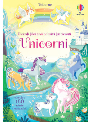 Unicorni. Piccoli libri con adesivi luccicanti. Ediz. a colori