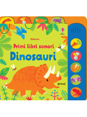 Dinosauri. Primi libri sonori. Ediz. a colori