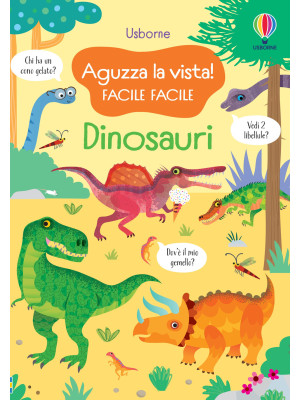 Dinosauri. Aguzza la vista! Facile facile. Ediz. a colori