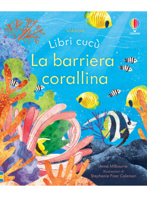 La barriera corallina. Libri cucù. Ediz. a colori