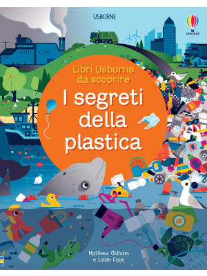 I segreti della plastica. Ediz. a colori