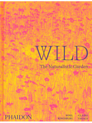 Wild. The naturalistic garden. Ediz. illustrata