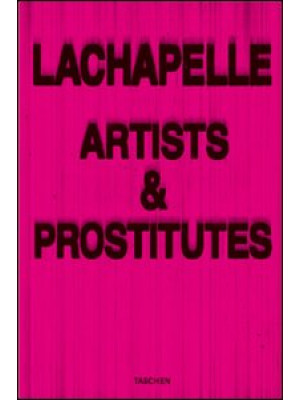 Lachapelle. Artists & prost...