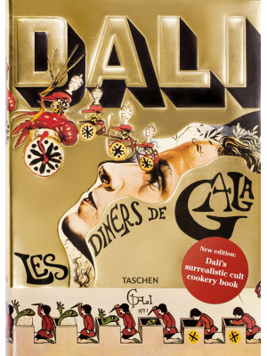 Les dîners de Gala. Cene di Gala. Il ricettario surrealista di Salvador Dalí. Ediz. illustrata