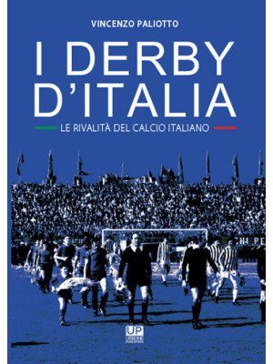 I derby d'Italia. Le rivali...