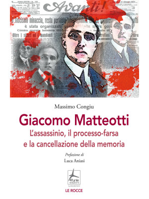 Giacomo Matteotti. L'assass...