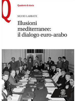 Illusioni mediterranee. Il dialogo euro-arabo