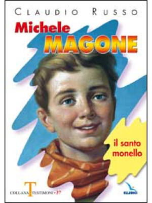 Michele Magone. Il santo mo...