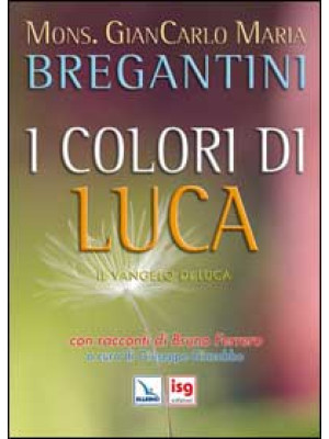 I colori di Luca. Il Vangel...
