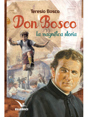 Don Bosco. La magnifica storia