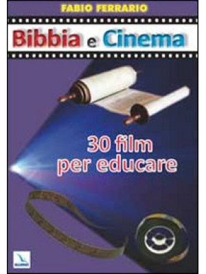 Bibbia e cinema. 30 film pe...