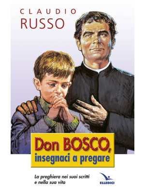 Don Bosco insegnaci a prega...