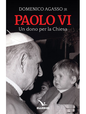 Paolo VI. Un dono per la Ch...