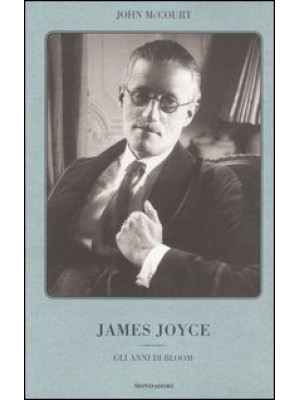 James Joyce. Gli anni di Bloom
