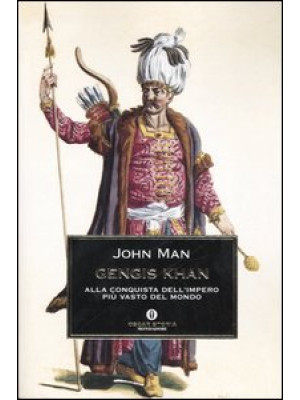 Gengis Khan. Alla conquista dell'impero più vasto del mondo
