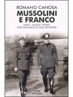 Mussolini e Franco. Amici, ...