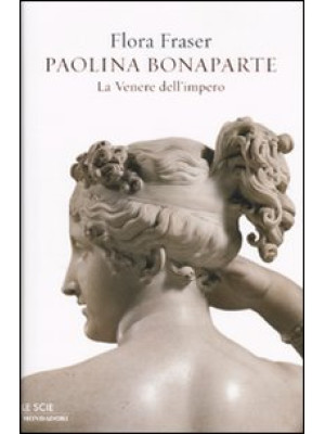 Paolina Bonaparte. La Venere dell'impero