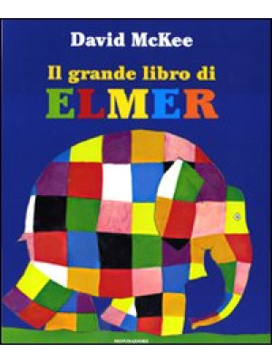 Il grande libro di Elmer. Ediz. illustrata