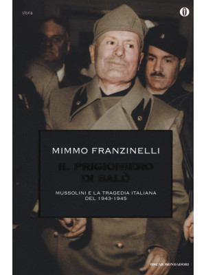 Il prigioniero di Salò. Mussolini e la tragedia italiana del 1943-1945