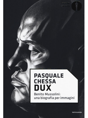 Dux. Benito Mussolini: una ...