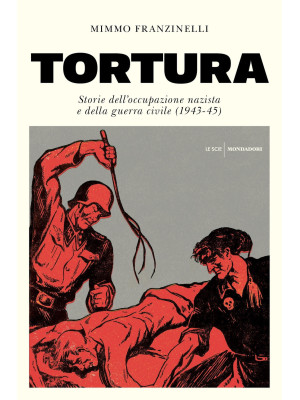 Tortura. Storia dell'occupa...