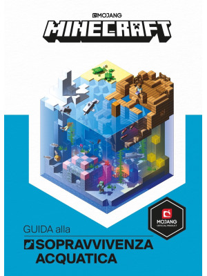 Minecraft Mojang. Guida alla sopravvivenza acquatica