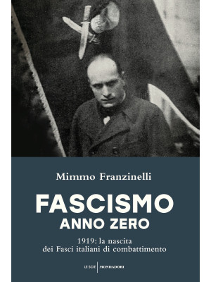 Fascismo anno zero. 1919: l...