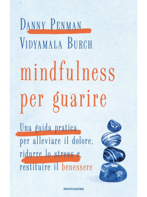 Mindfulness per guarire. Un...