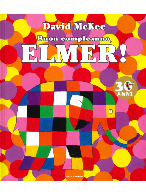 Buon compleanno, Elmer! Ediz. a colori