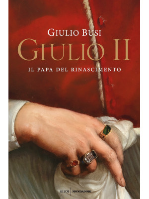 Giulio II. Il papa del Rina...