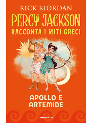Apollo e Artemide. Percy Jackson racconta i miti greci
