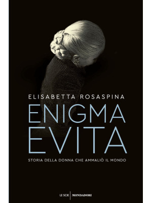 Enigma Evita. Storia della ...