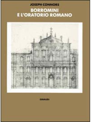 Borromini e l'Oratorio romano. Stile e società