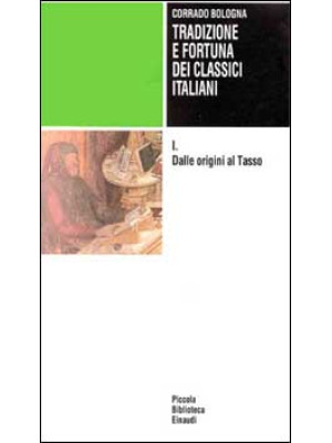 Tradizione e fortuna dei classici italiani. Vol. 1: Dalle origini al Tasso