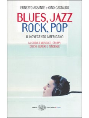 Blues, Jazz, Rock, Pop. Il Novecento americano