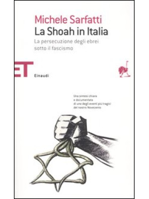 La Shoah in Italia. La persecuzione degli ebrei sotto il fascismo