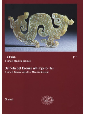 La Cina. Vol. 1/2: Dall'età del bronzo all'impero Han