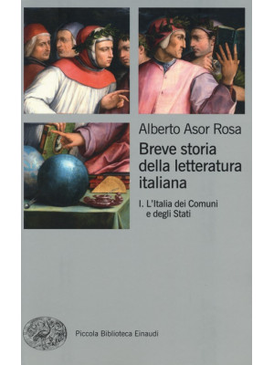 Breve storia della letteratura italiana. Vol. 1: L'Italia dei Comuni e degli Stati