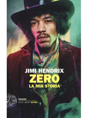 Jimi Hendrix. Zero. La mia storia