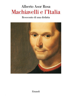 Machiavelli e l'Italia. Resoconto di una disfatta