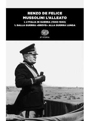 Mussolini l'alleato. Vol. 1...