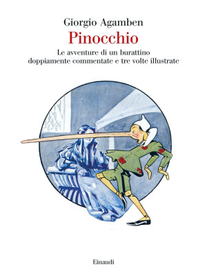 Pinocchio. Le avventure di un burattino doppiamente commentate e tre volte illustrate