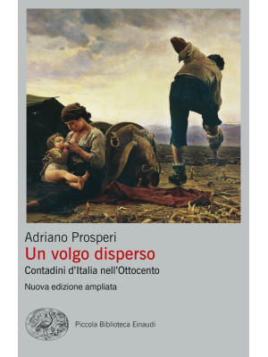 Un volgo disperso. Contadini d'Italia nell'Ottocento. Nuova ediz.