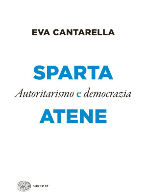 Sparta e Atene. Autoritarismo e democrazia