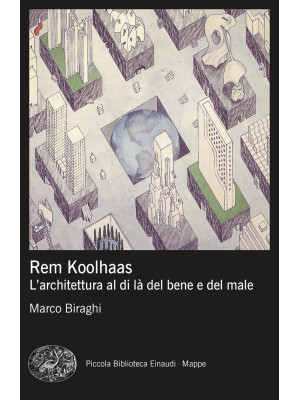 Rem Koolhaas. L'architettur...