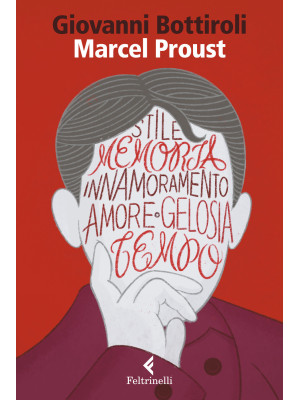 Marcel Proust. Il romanzo del desiderio