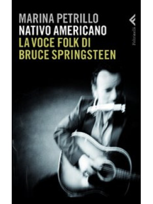 Nativo americano. La voce folk di Bruce Springsteen