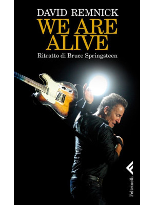 We are alive. Ritratto di Bruce Springsteen